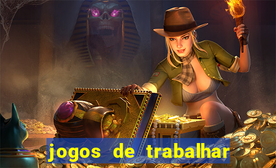 jogos de trabalhar para ganhar dinheiro